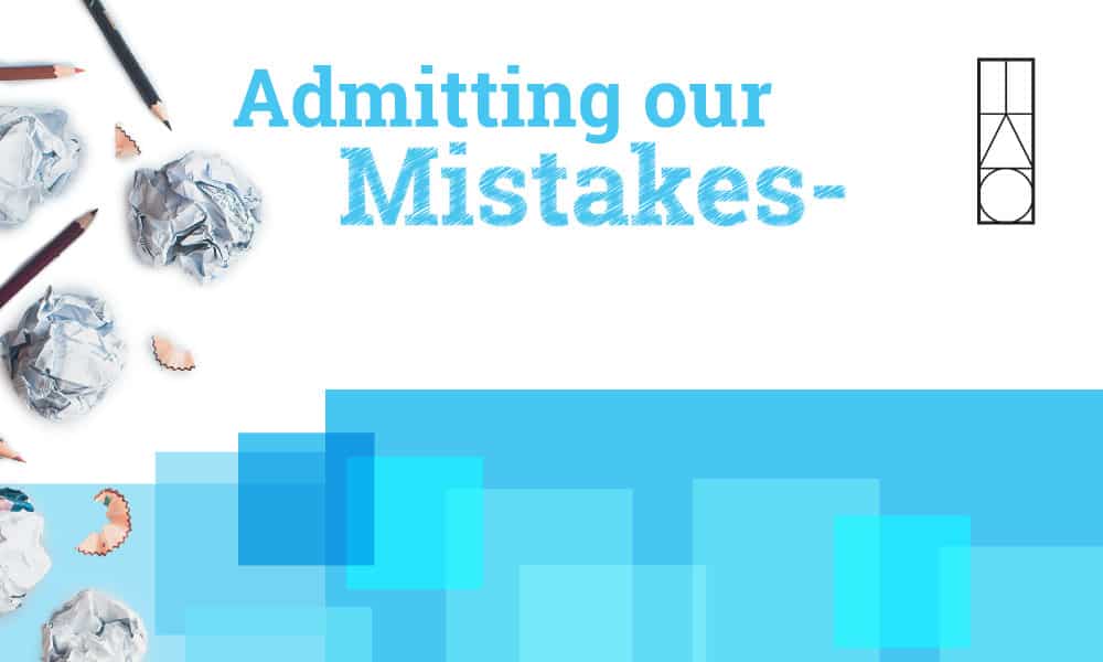 Admitting Our Mistakes